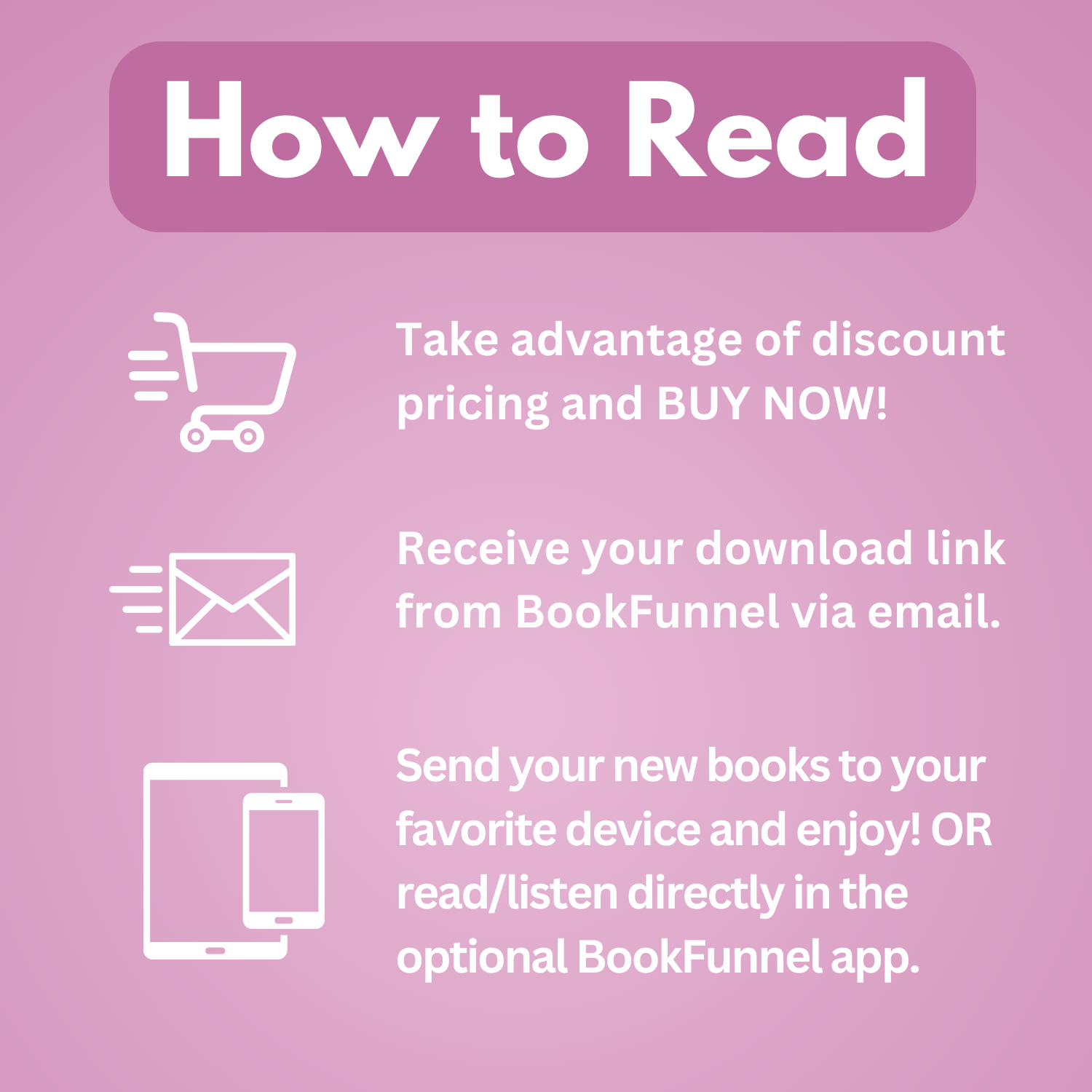 How to read: Take advantage of discount pricing and buy now! Receive your download link from BookFunnel via email. Send your new books to your favorite device and enjoy, or read/listen directly in the optional BookFunnel App.