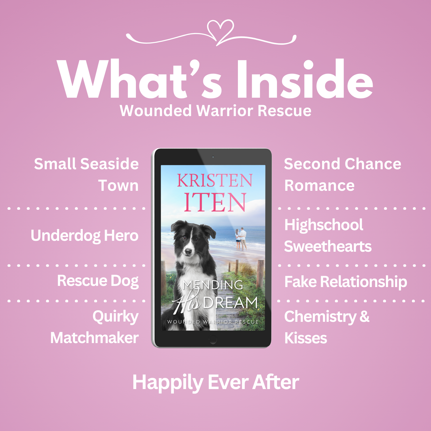 Mending His Dream. Tropes: Small seaside town, underdog hero, rescue dog, quirky matchmaker, second chance romance, high school sweethearts, fake relationship, chemistry & kisses